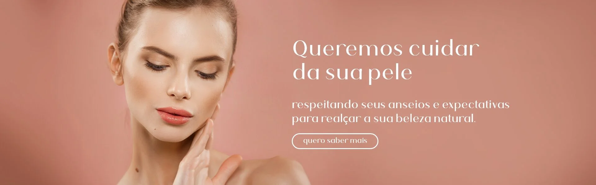 respeitando seus anseios e expectativas para realçar a sua beleza natural.